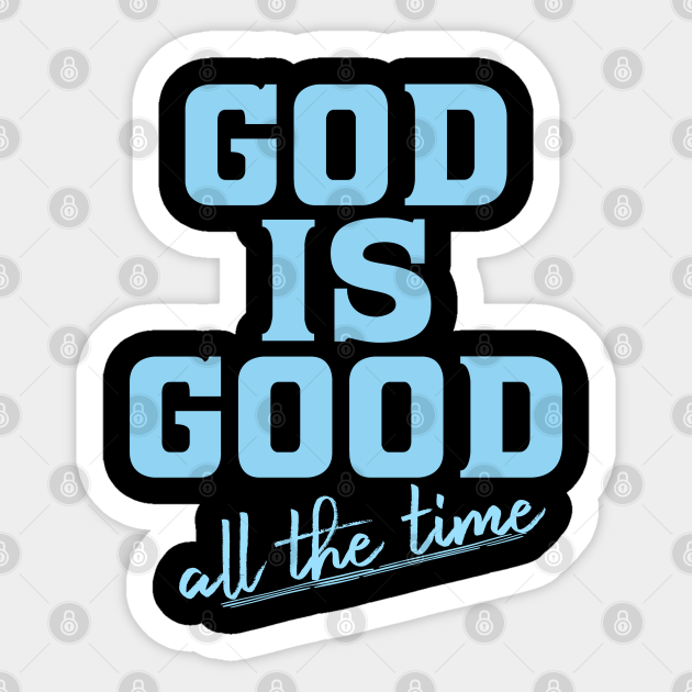 Christian Believer Design God Is Good All The Time God Is Good All